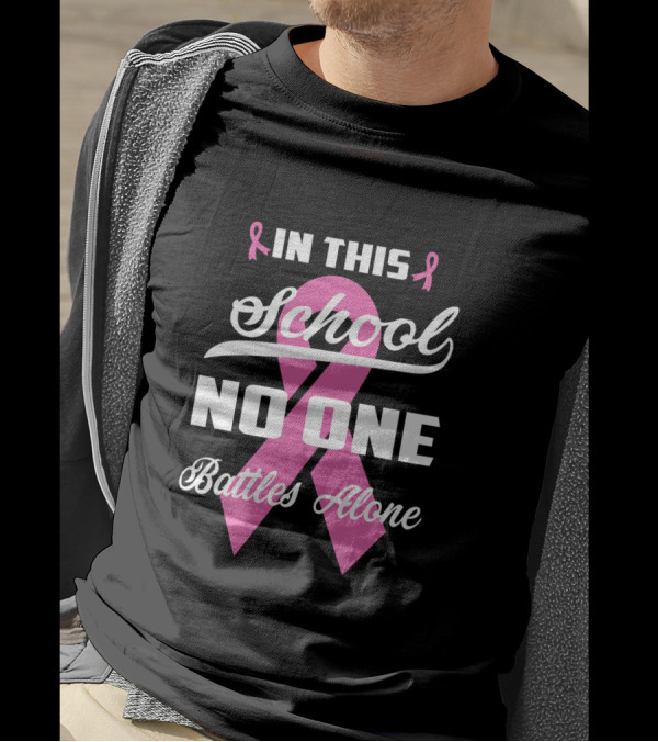 In This School No One Battles Alone Pink Ribbon Awareness T-Shirt