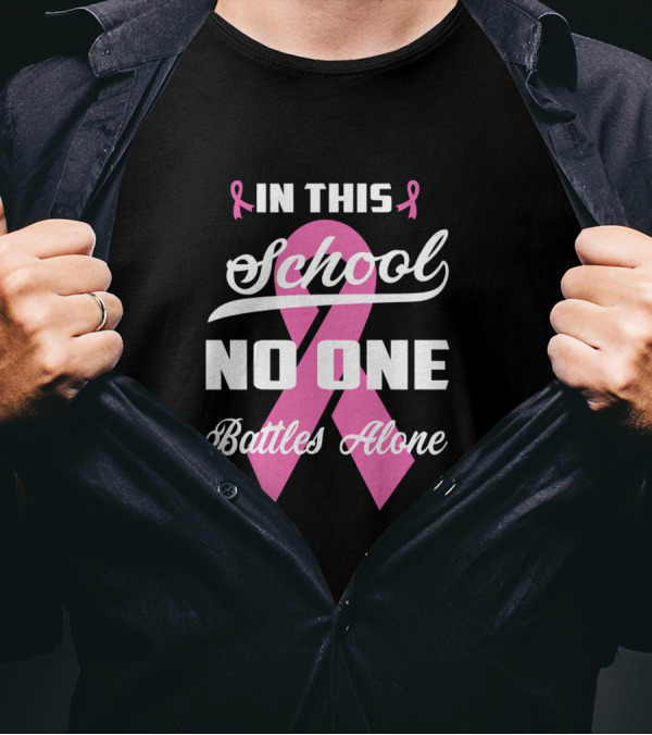 In This School No One Battles Alone Pink Ribbon Awareness T-Shirt