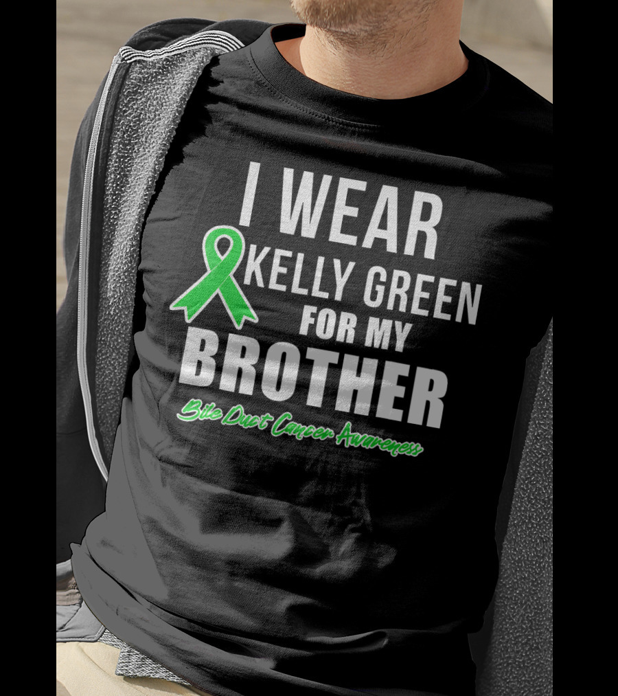 I Wear Kelly Green For My Brother Bile Duct Cancer Awareness T-Shirt