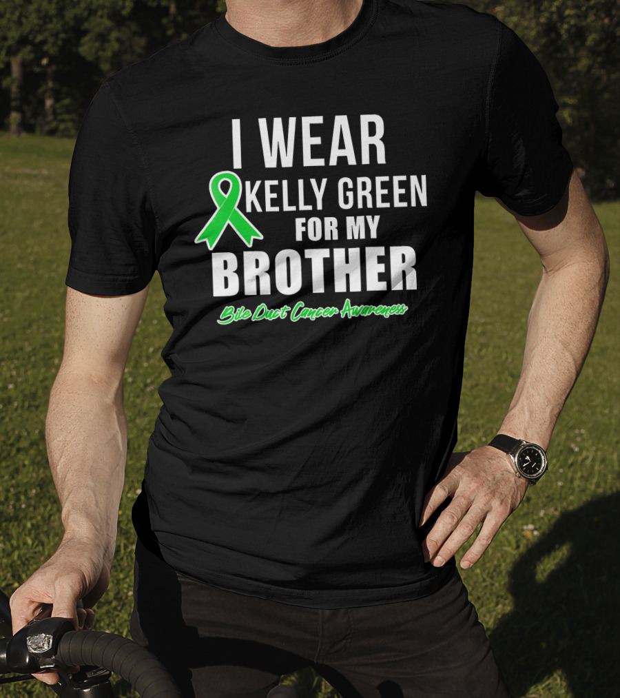 I Wear Kelly Green For My Brother Bile Duct Cancer Awareness T-Shirt