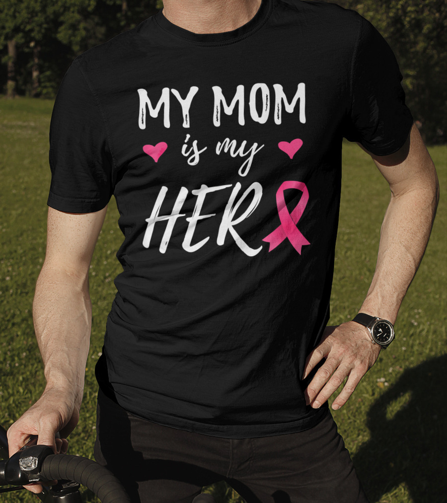 My Mom Is My Hero Pink Ribbon Hearts Breast Cancer Awareness T-Shirt