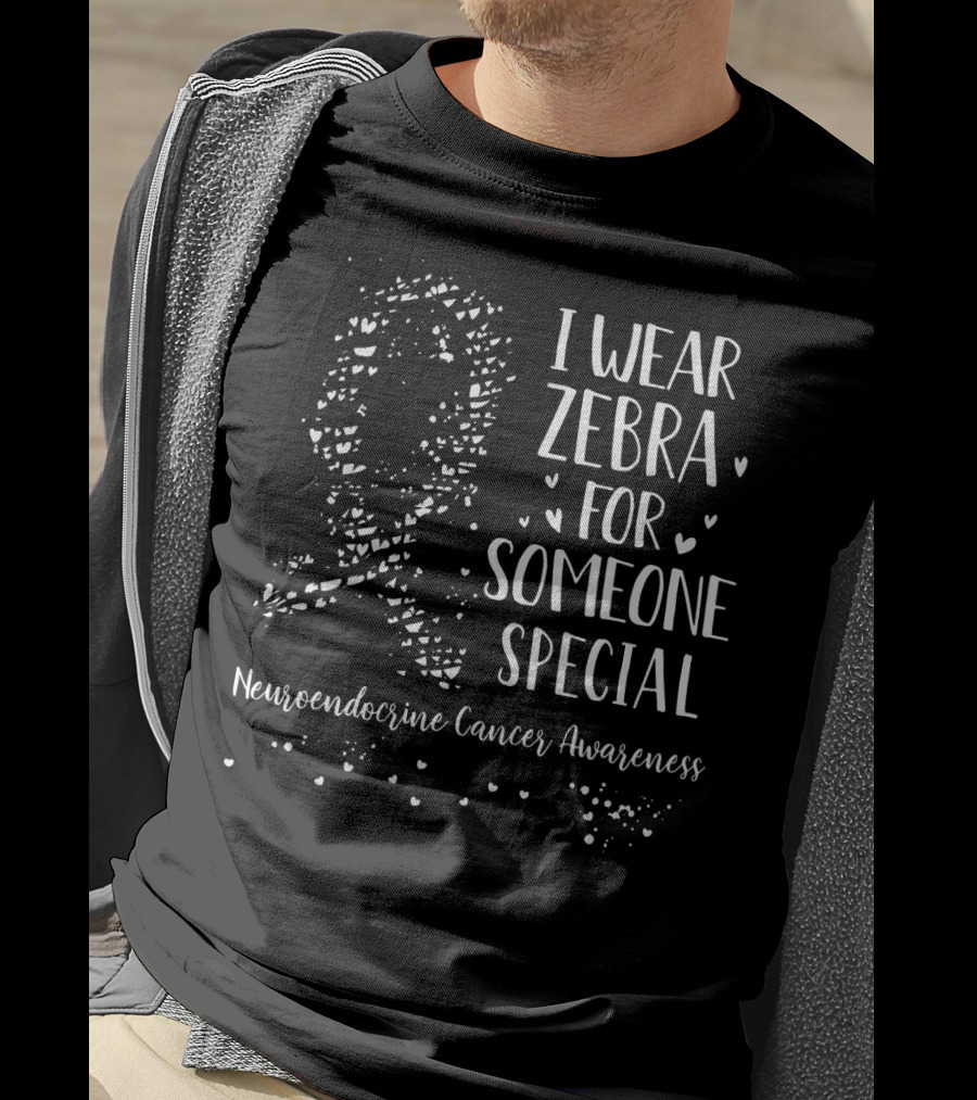I Wear Zebra For Someone Special Neuroendocrine Cancer Awareness T-Shirt