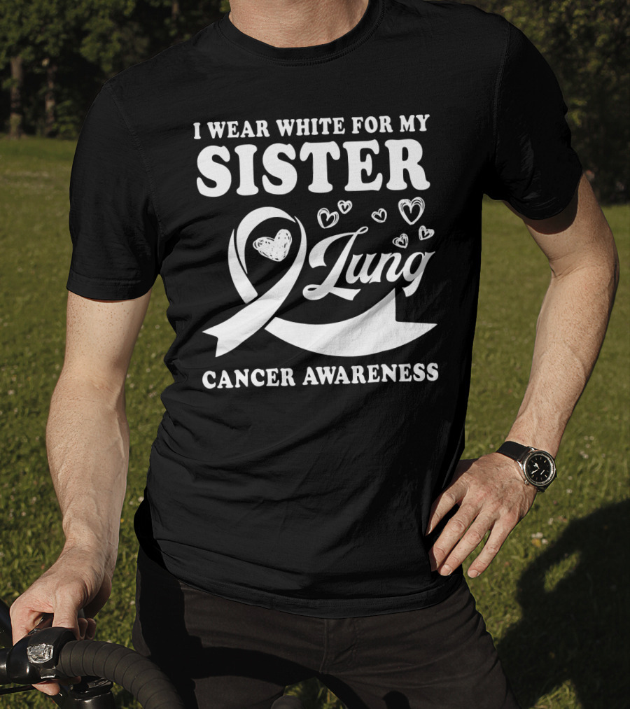 I Wear White For My Sister Lung Cancer Awareness T-Shirt
