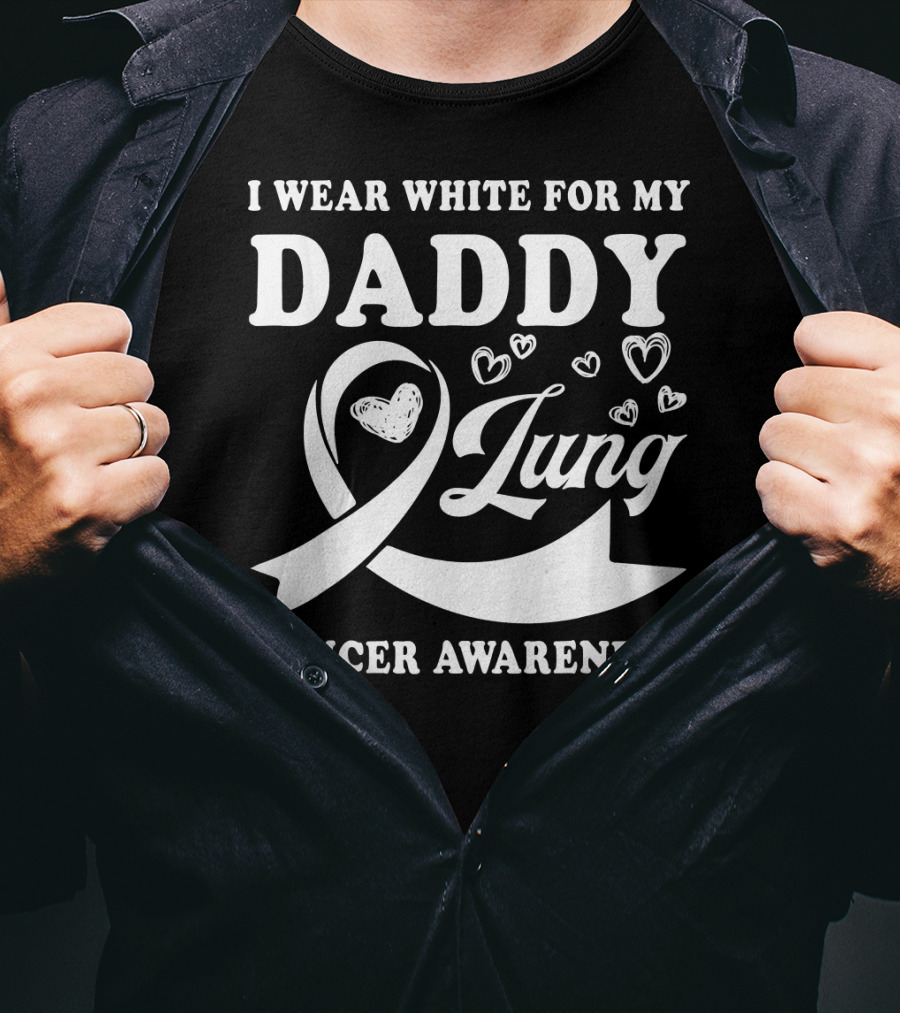 I Wear White For My Daddy Lung Cancer Awareness T-Shirt