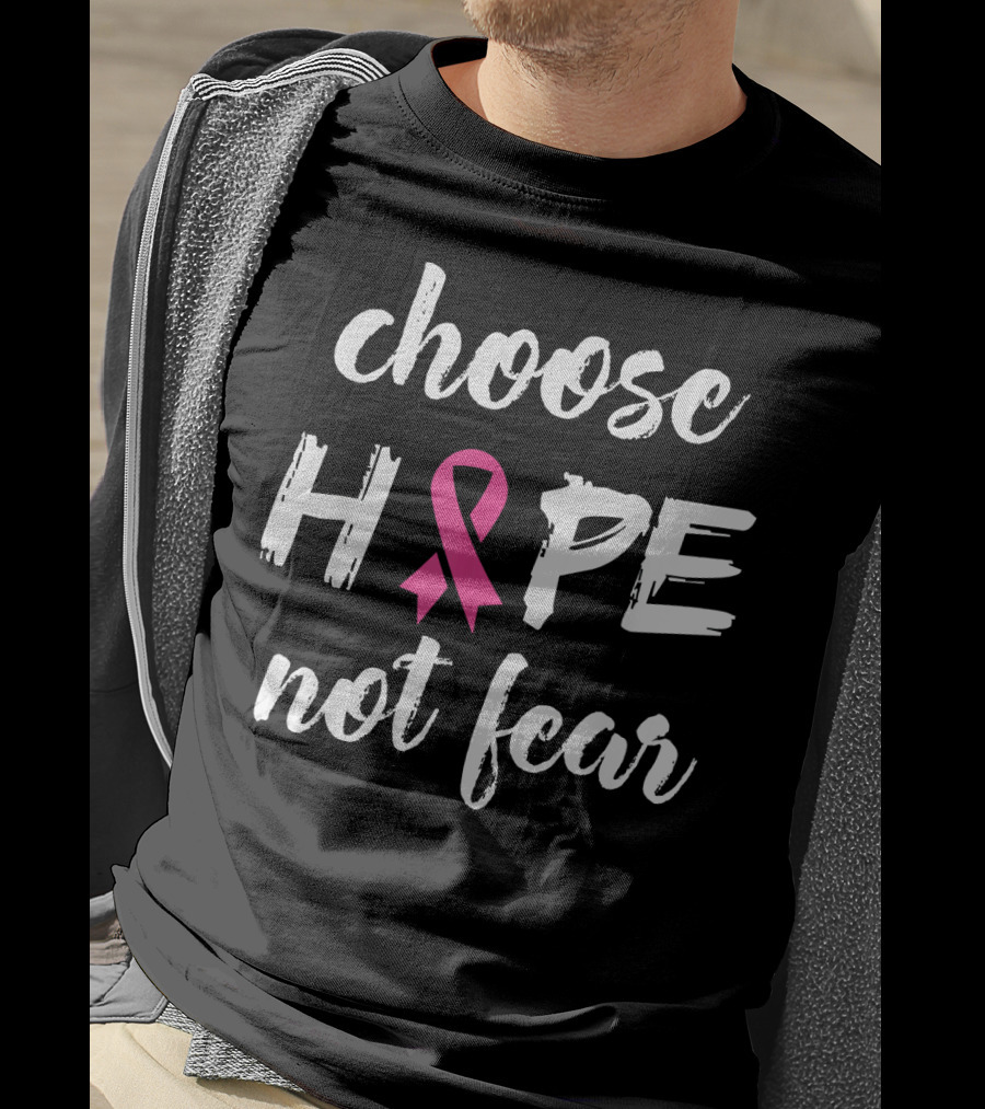 Choose Hope Not Fear Pink Ribbon Cancer Awareness T-Shirt