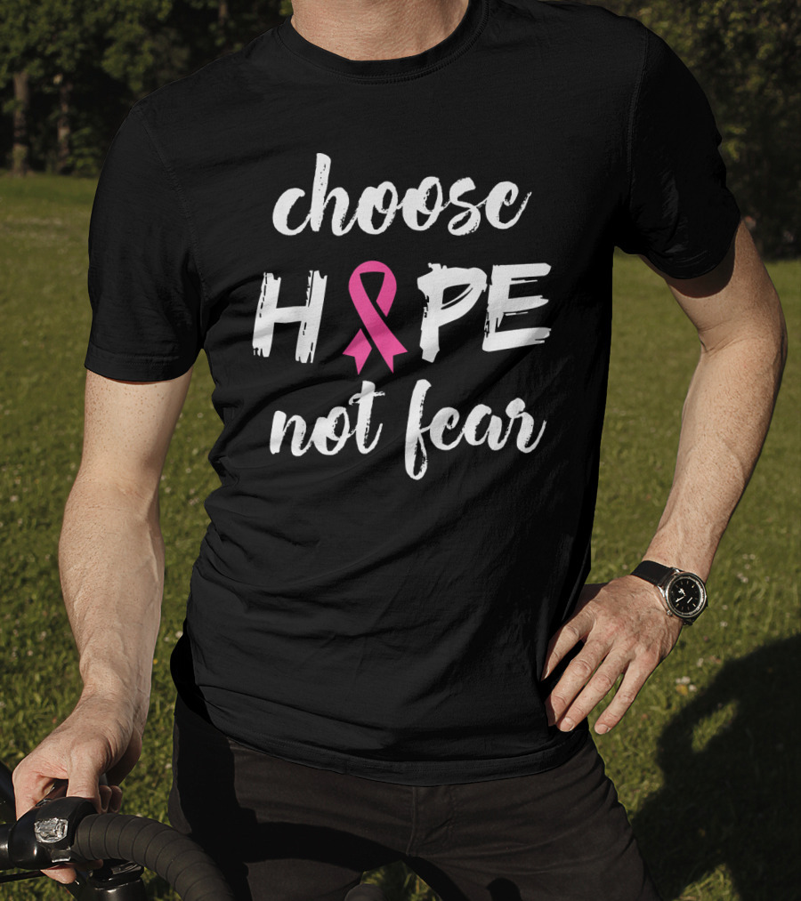 Choose Hope Not Fear Pink Ribbon Cancer Awareness T-Shirt