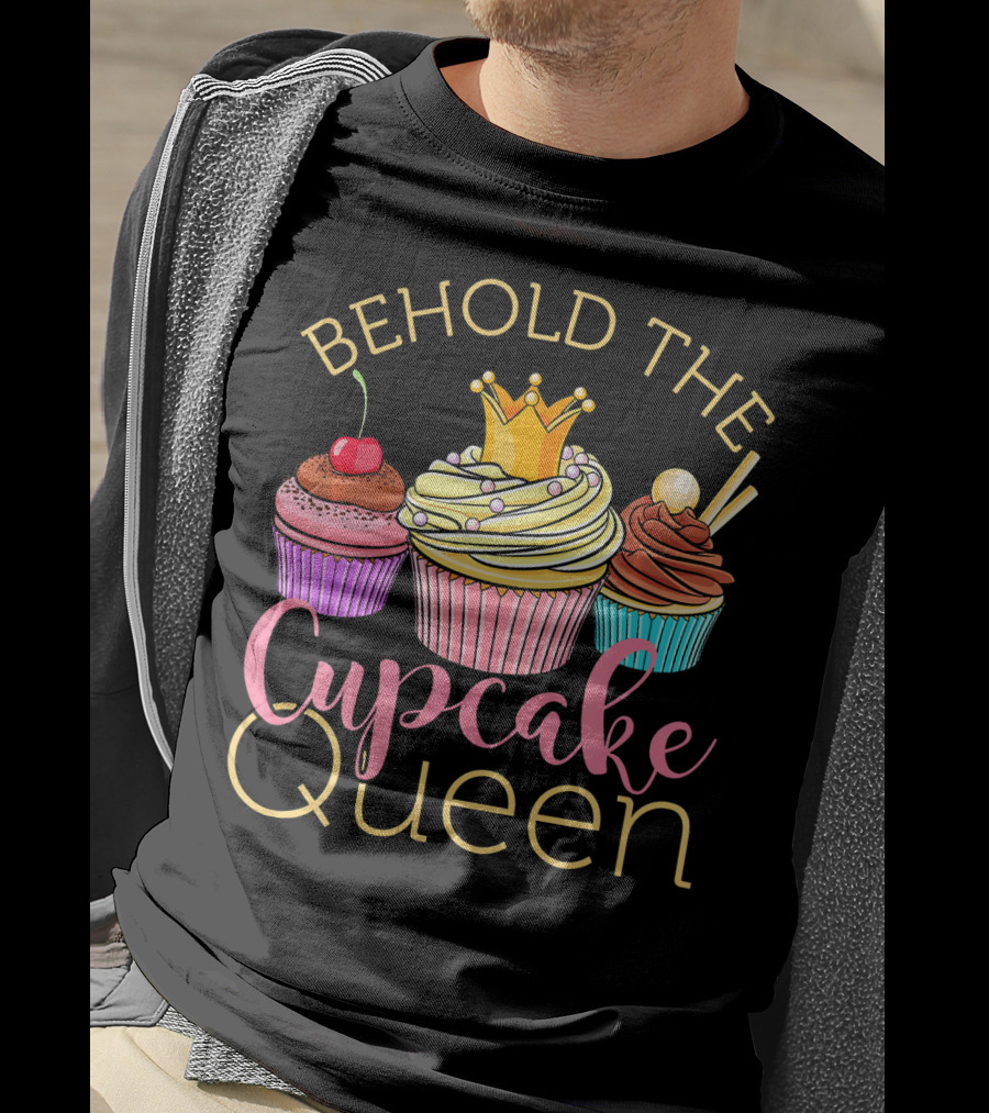Behold The Cupcake Queen T-Shirt