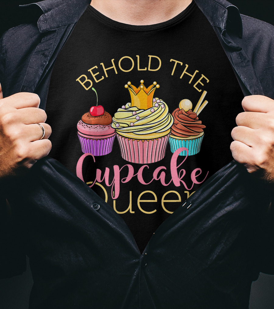 Behold The Cupcake Queen T-Shirt