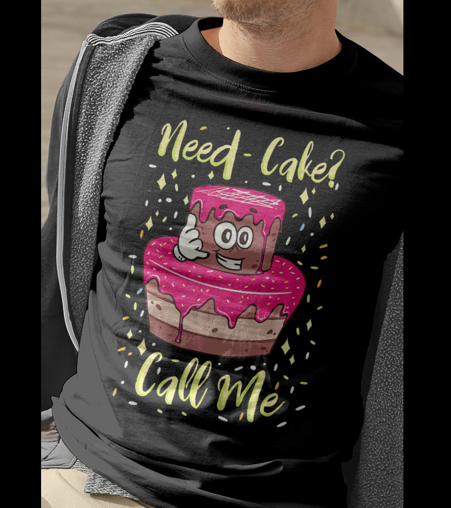 Need Cake? Call Me Funny Baking Cake Character T-Shirt