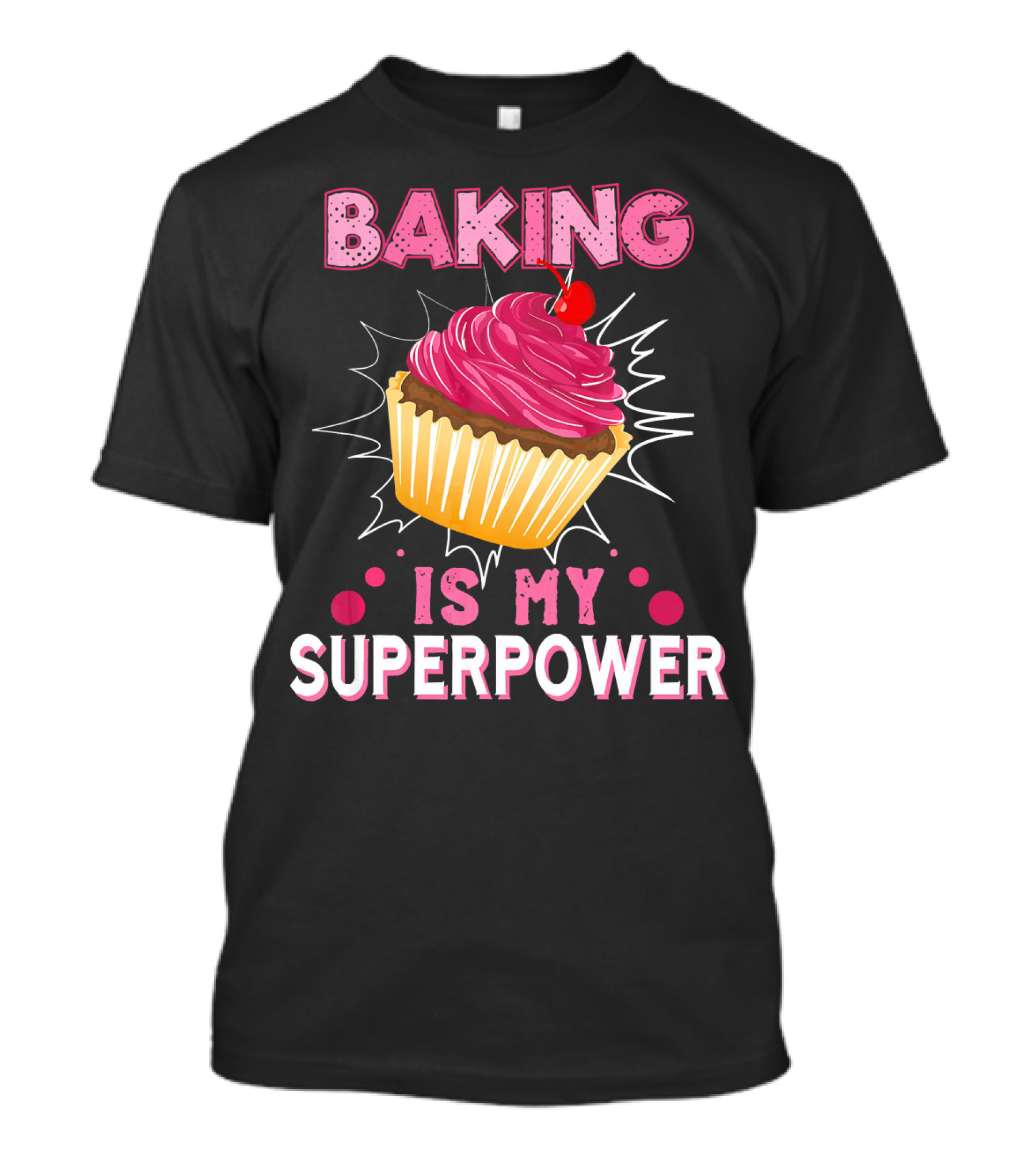 Baking Is My Superpower Delicious Cupcake Explosion T-Shirt
