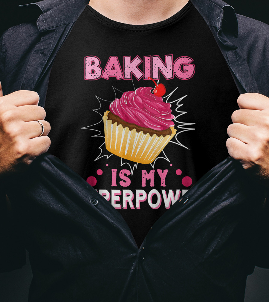 Baking Is My Superpower Delicious Cupcake Explosion T-Shirt