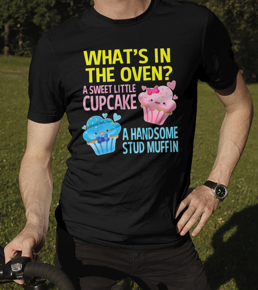 What's IN The Oven A Sweet Little Cupcake A Handsome Stud Muffin T-Shirt