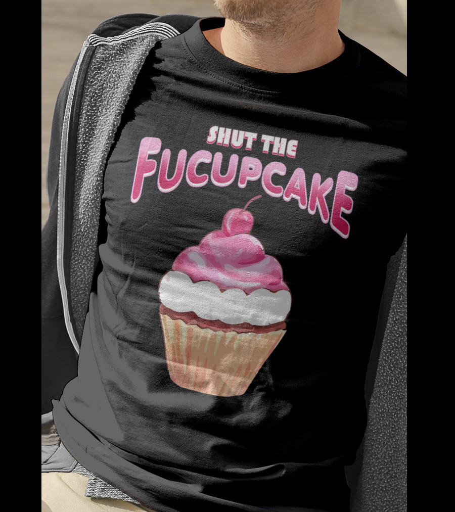 Shut The Fucupcake Cupcake Kawaii Candy With Cherry Topping T-Shirt