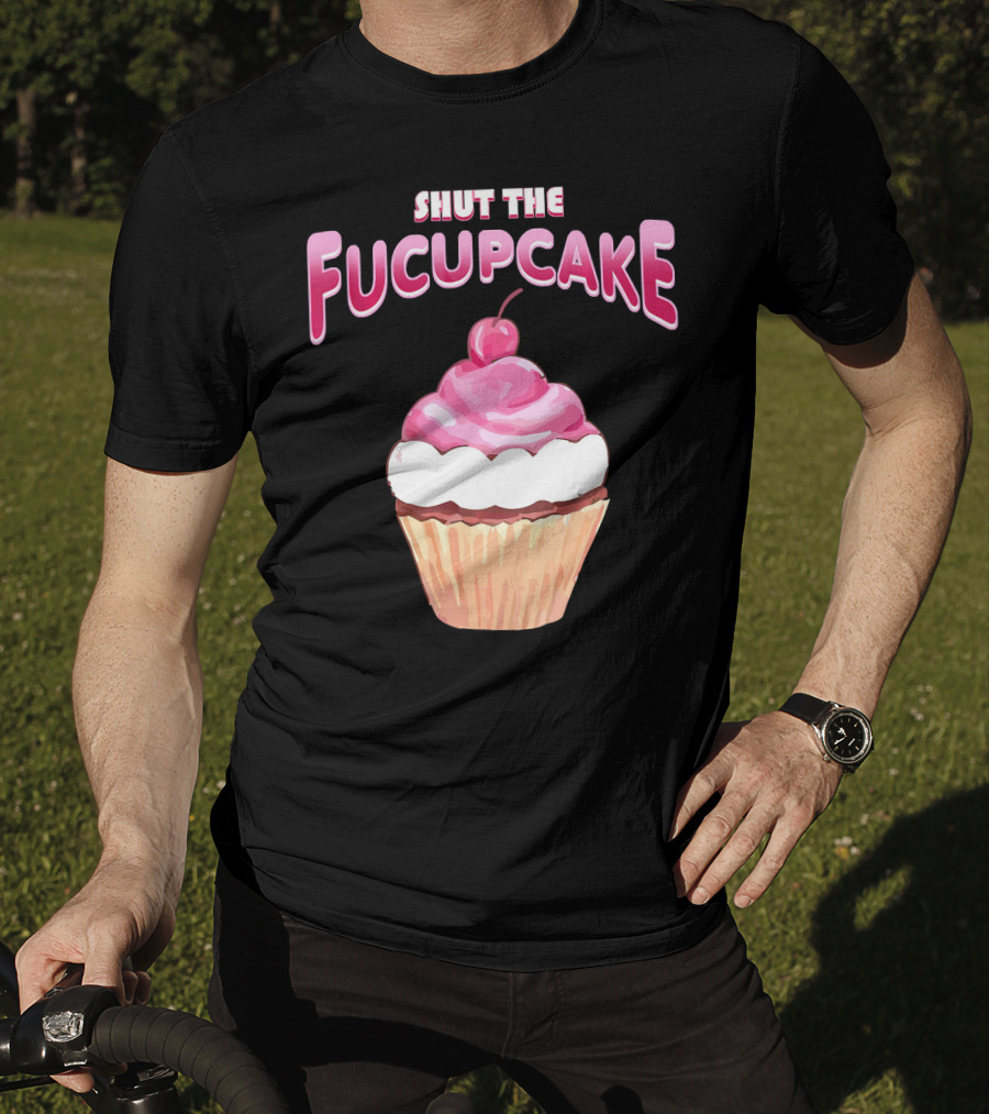 Shut The Fucupcake Cupcake Kawaii Candy With Cherry Topping T-Shirt
