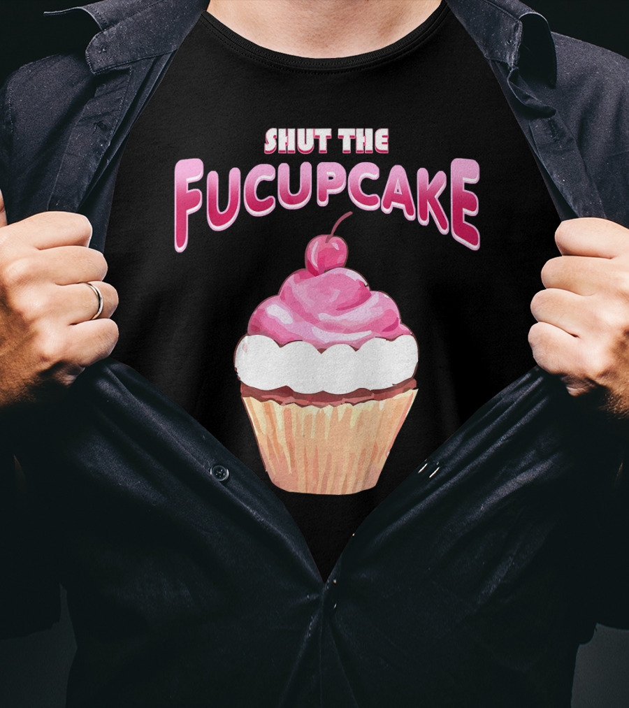 Shut The Fucupcake Cupcake Kawaii Candy With Cherry Topping T-Shirt
