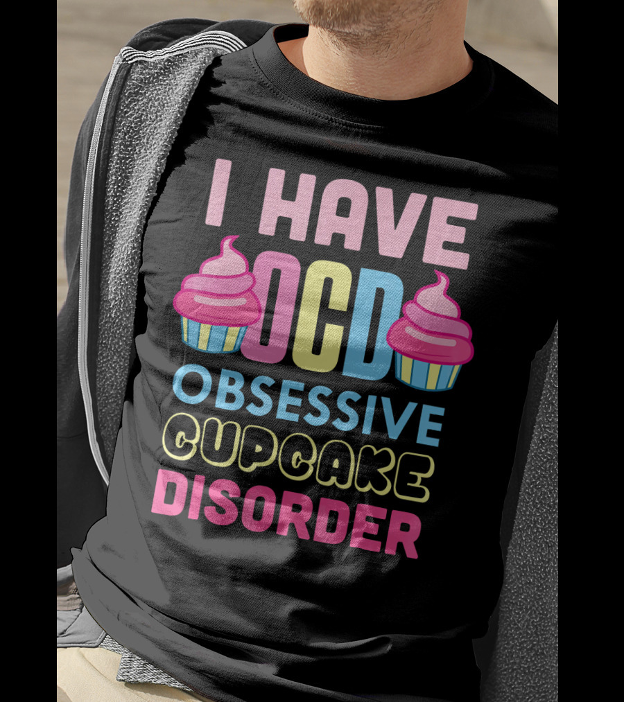I Have OCD Obsessive Cupcake Disorder Pink Blue Yellow Cupcake T-Shirt