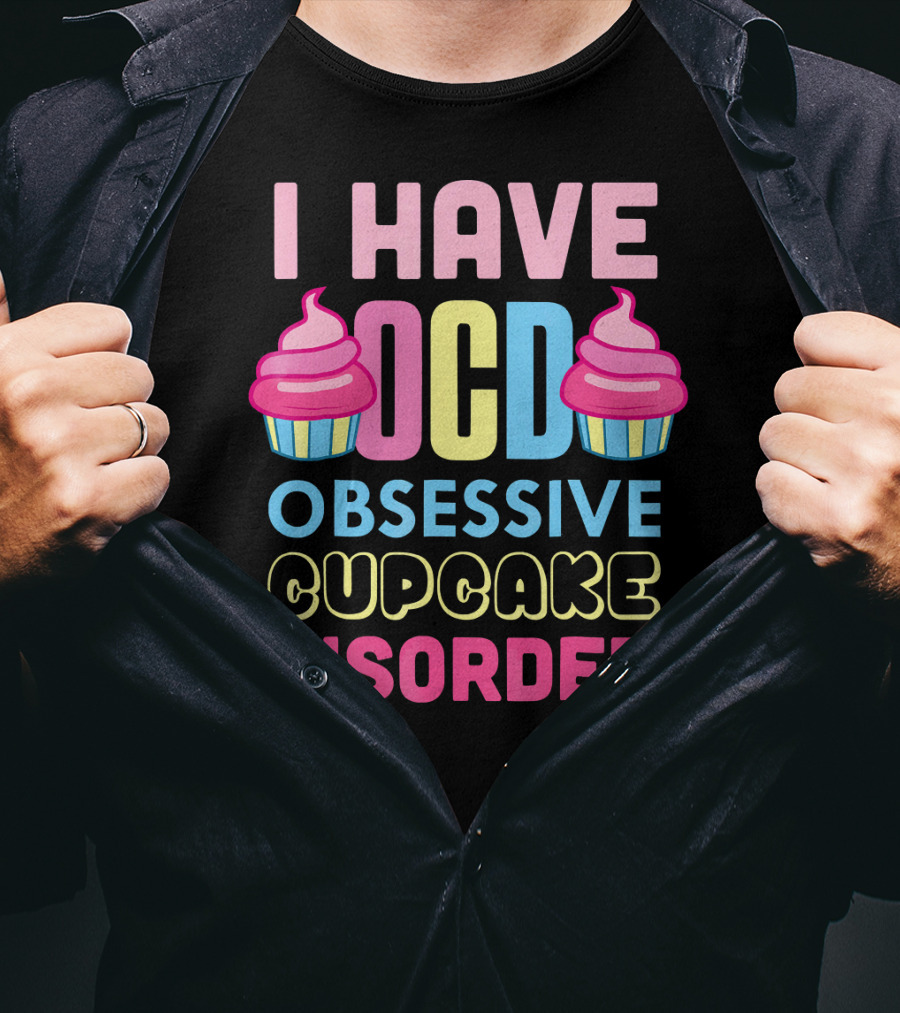 I Have OCD Obsessive Cupcake Disorder Pink Blue Yellow Cupcake T-Shirt