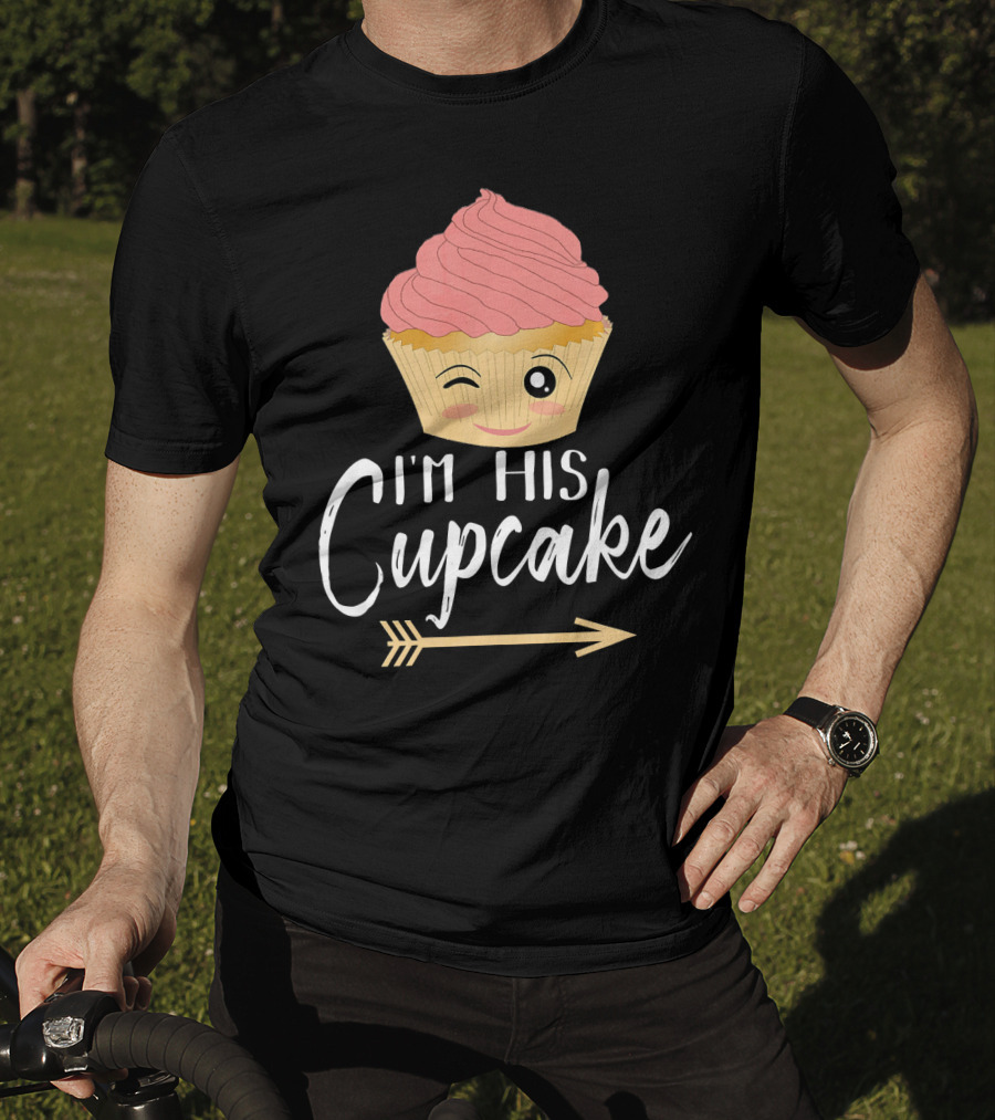 I'm His Cupcake Couple Relationship Goals Winking Cupcake And Arrow T-Shirt