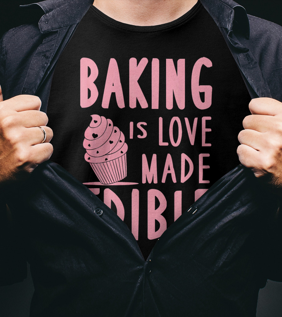 Baking Is Love Made Edible Cute Cupcake Pink Text Sweet Treat T-Shirt