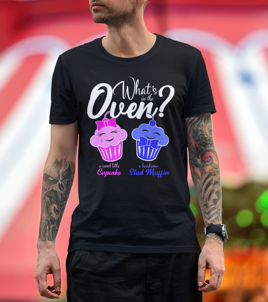 Gender Reveal Party What's In The Oven Sweet Little Cupcake Handsome Stud Muffin T-Shirt