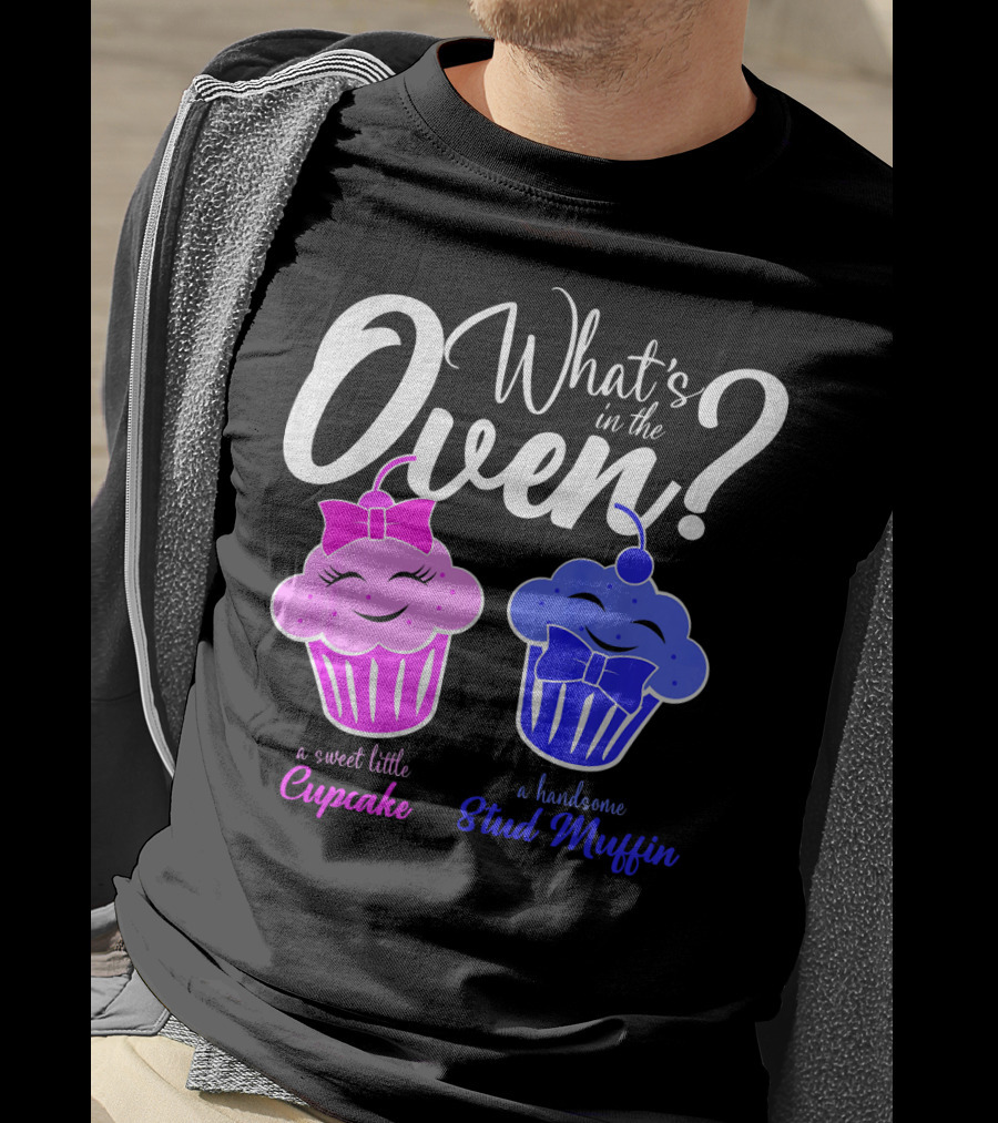 Gender Reveal Party What's In The Oven Sweet Little Cupcake Handsome Stud Muffin T-Shirt