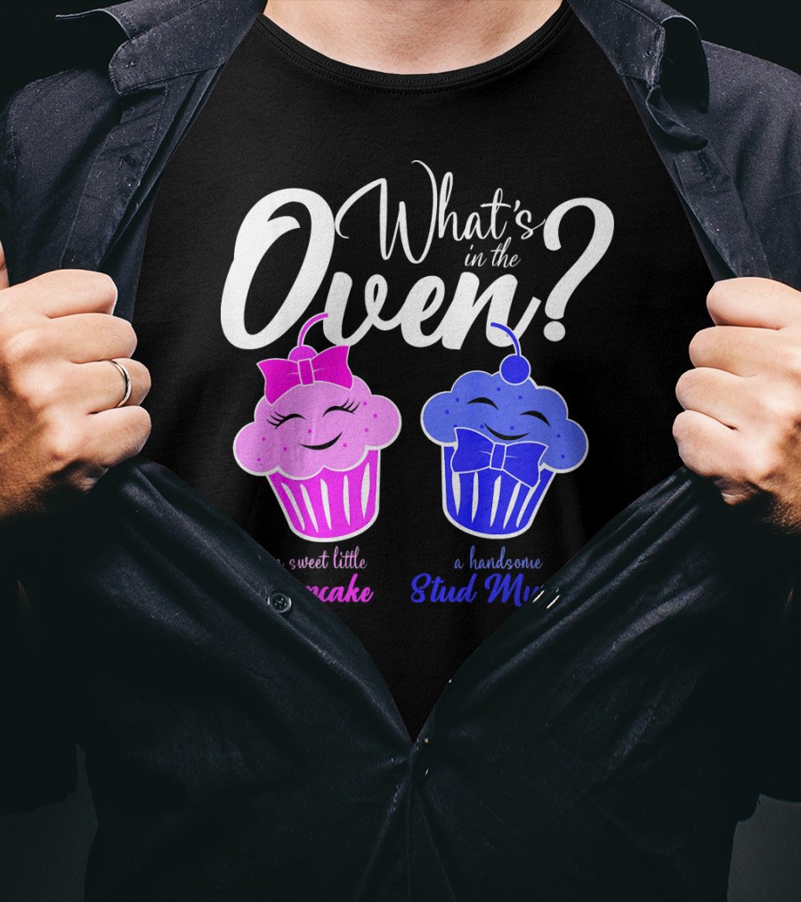 Gender Reveal Party What's In The Oven Sweet Little Cupcake Handsome Stud Muffin T-Shirt