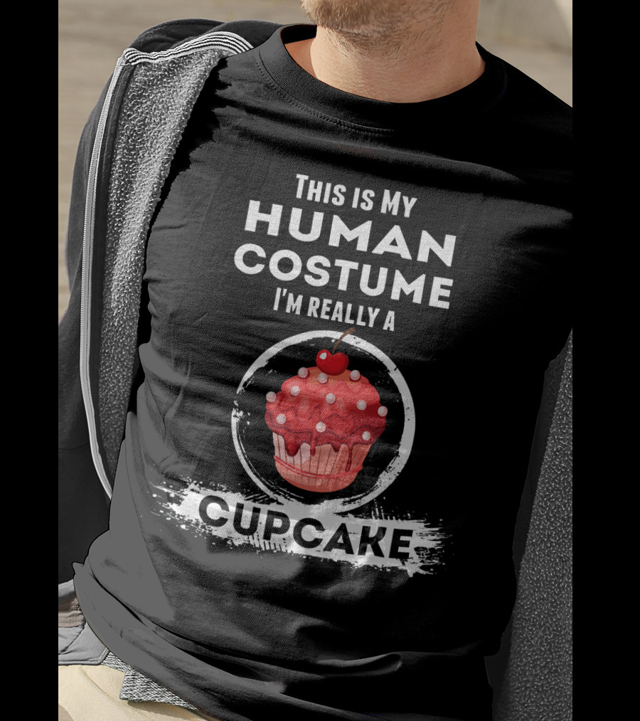 This Is My Human Costume I'm Really A Cupcake T-Shirt