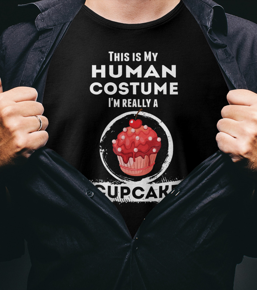 This Is My Human Costume I'm Really A Cupcake T-Shirt
