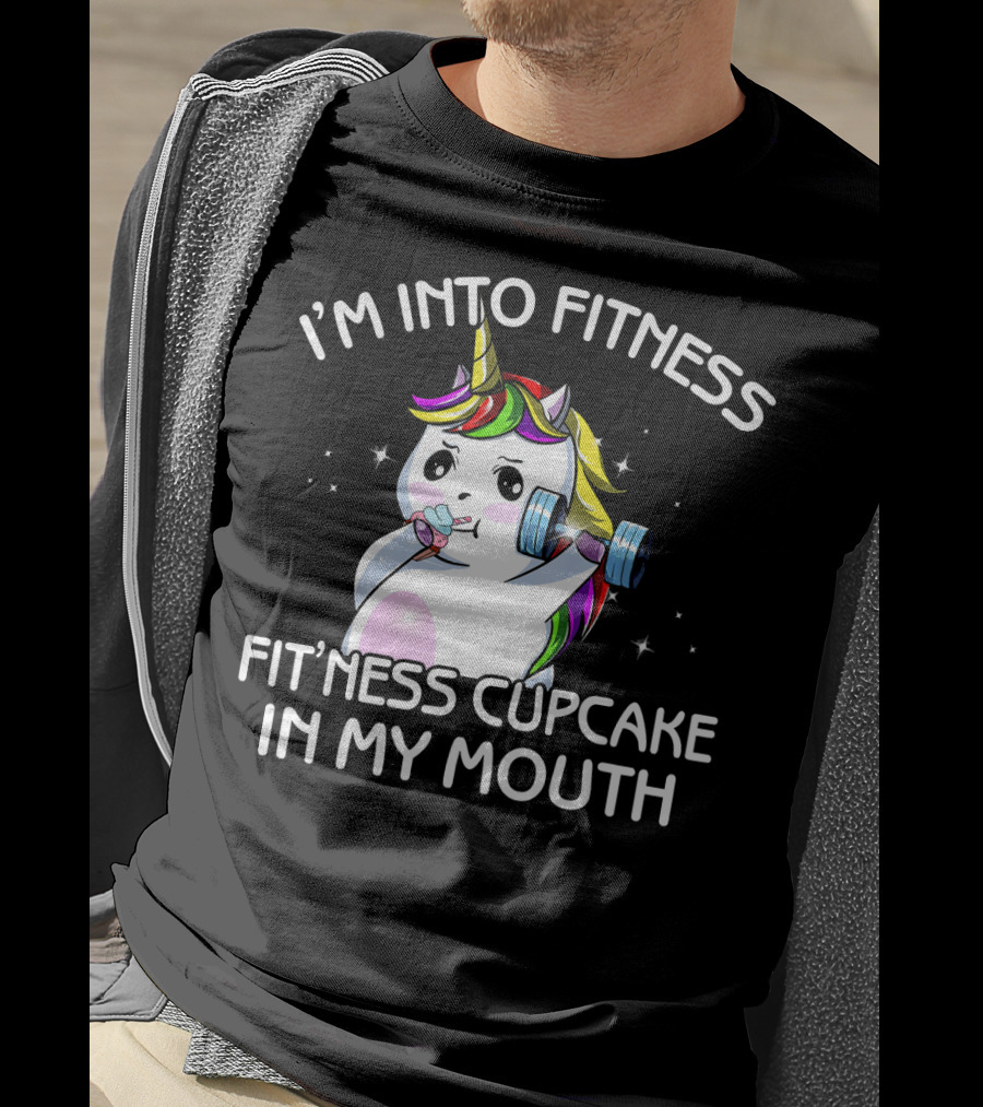 I'm Into Fitness Fitness Cupcake In My Mouth Unicorn T-Shirt