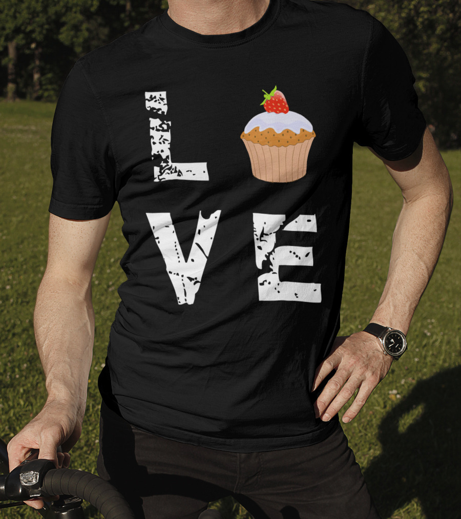 Love Muffin Cupcake Funny Food Valentine Strawberry Cupcake Typography T-Shirt