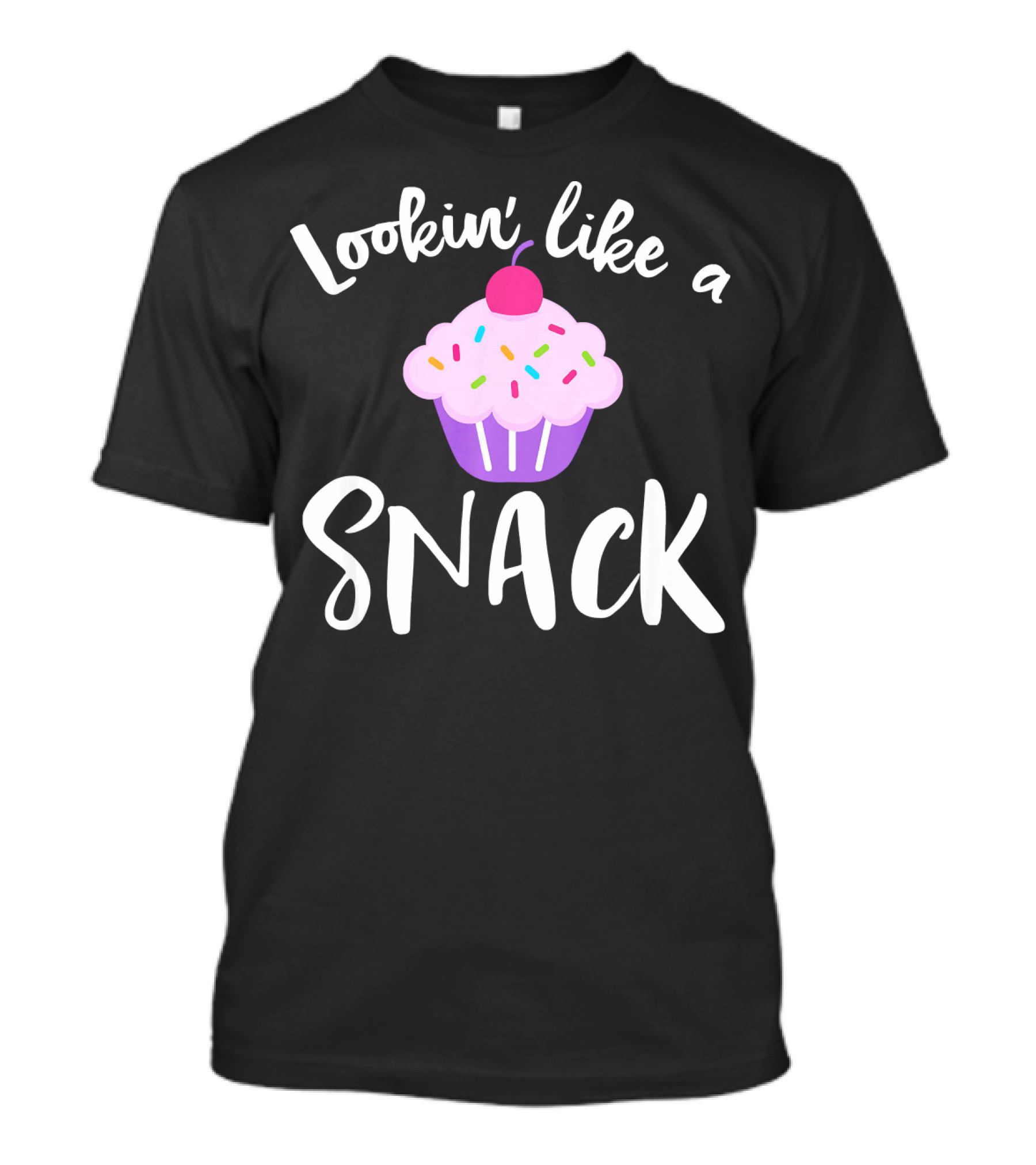 Lookin' Like A Snack Cupcake Funny Meme With Sprinkles And Cherry T-Shirt