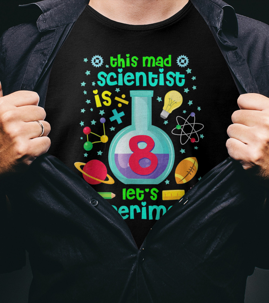 Kids Birthday Age 8 This Mad Scientist Is 8 Let's Experiment T-Shirt