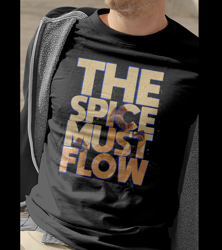 The Spice Must Flow Dune Science Fiction SciFi T-Shirt
