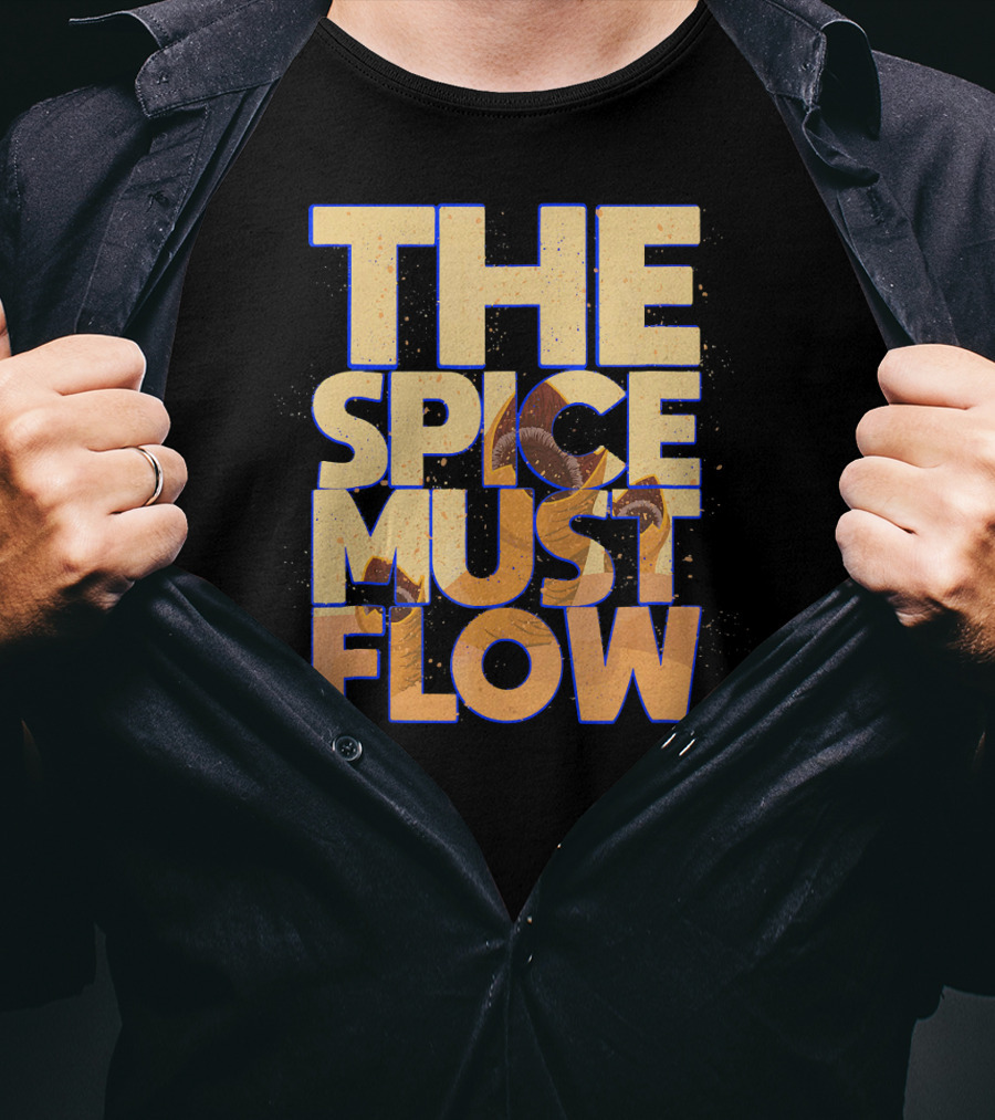 The Spice Must Flow Dune Science Fiction SciFi T-Shirt