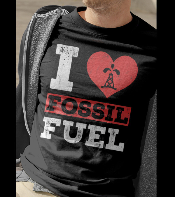 I Love Fossil Fuel Oil Rig Heart T-Shirt