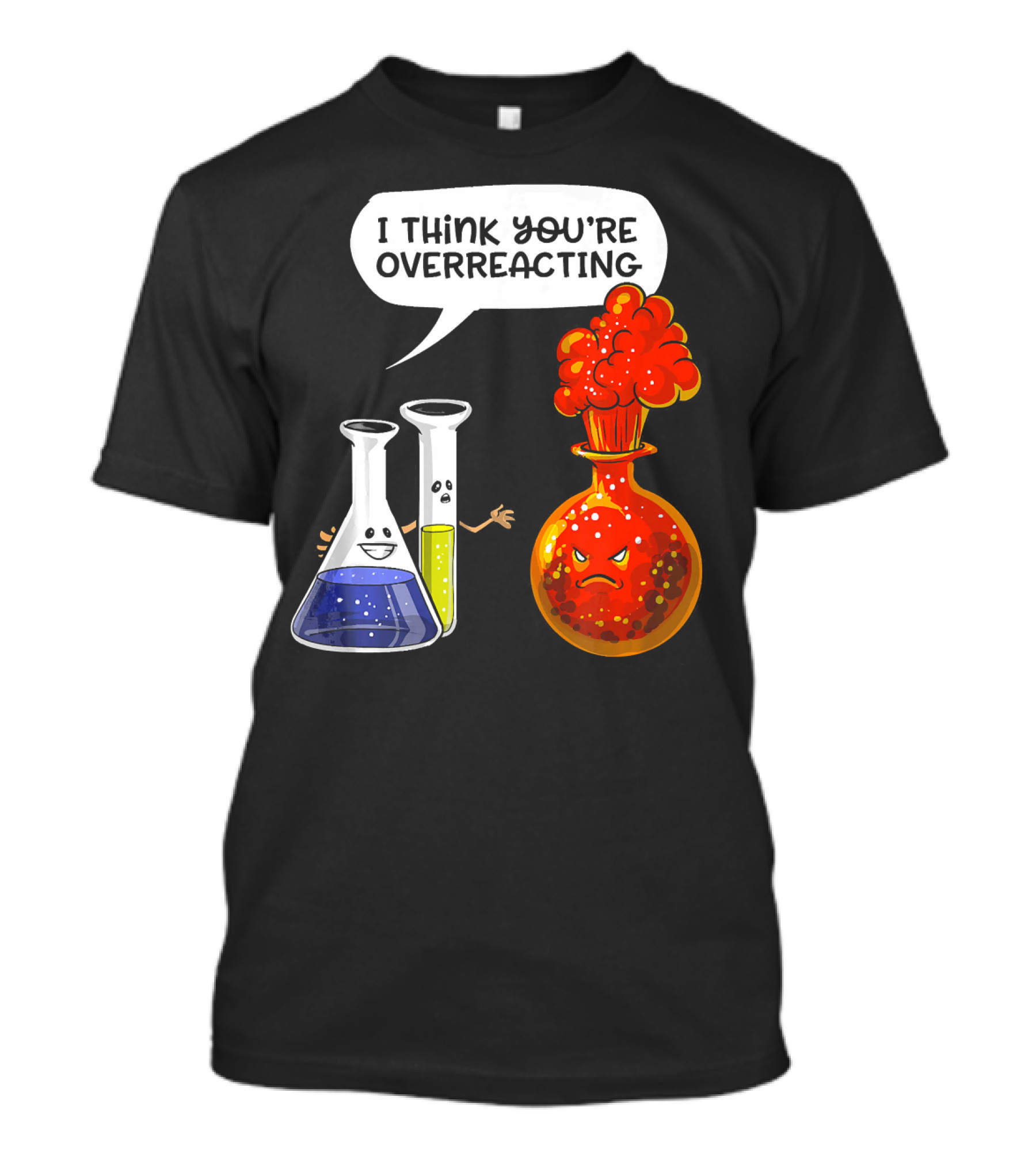 I Think You're Overreacting Funny Chemistry Science Beaker And Flask Explosion T-Shirt