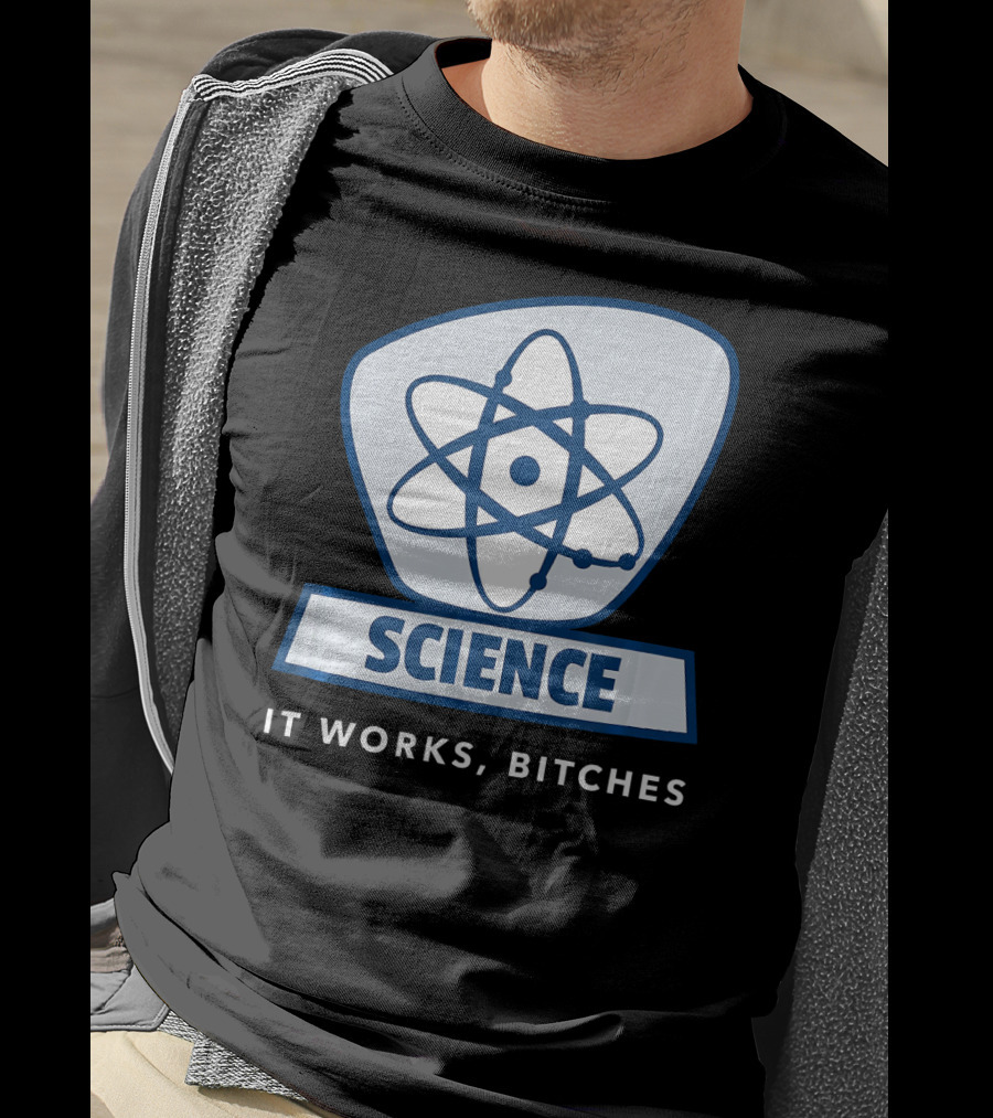 Science Humor Sarcastic Atom It Works Bitches T-Shirt
