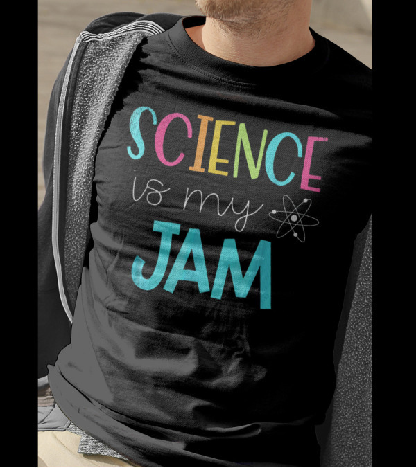 Science Teacher Science Is My Jam Atom Motif T-Shirt