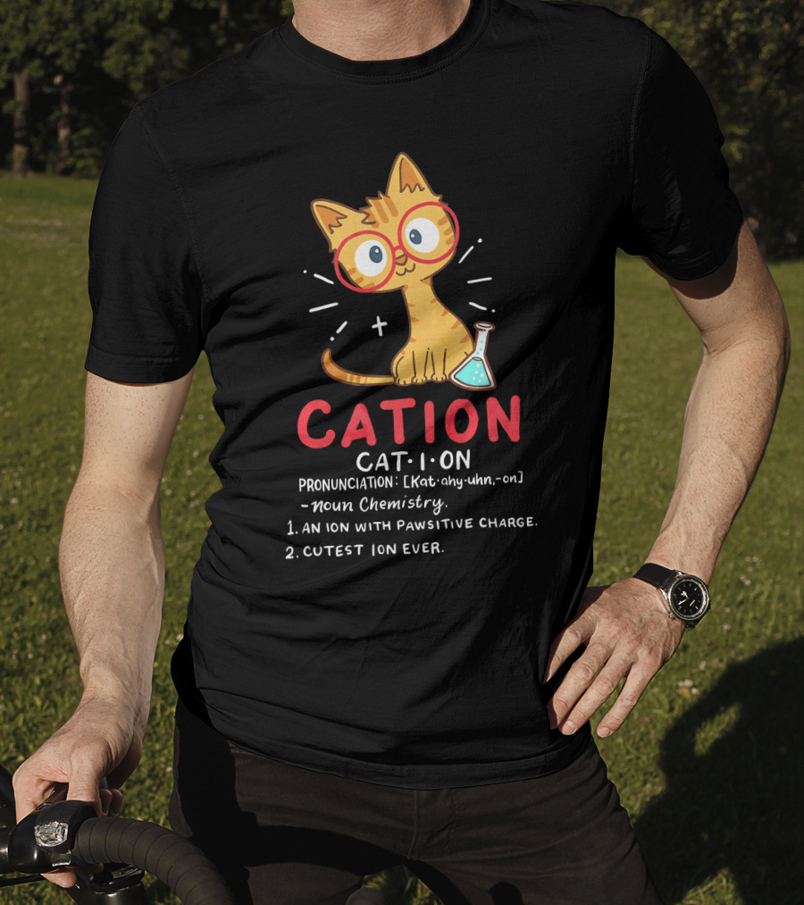 Cation Science Cat Pronunciation Cute Ion With Pawsitive Charge Chemistry Student T-Shirt