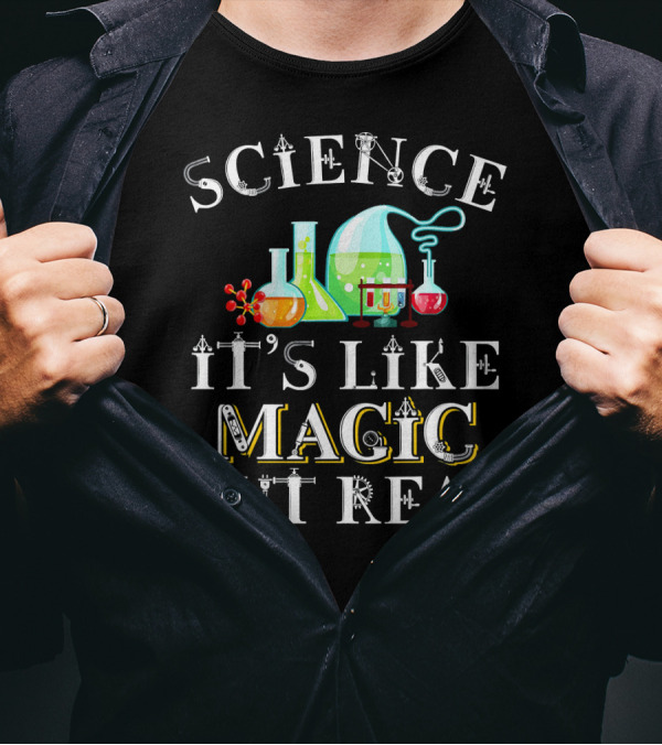 Science It's Like Magic But Real Beakers And Flasks Funny T-Shirt