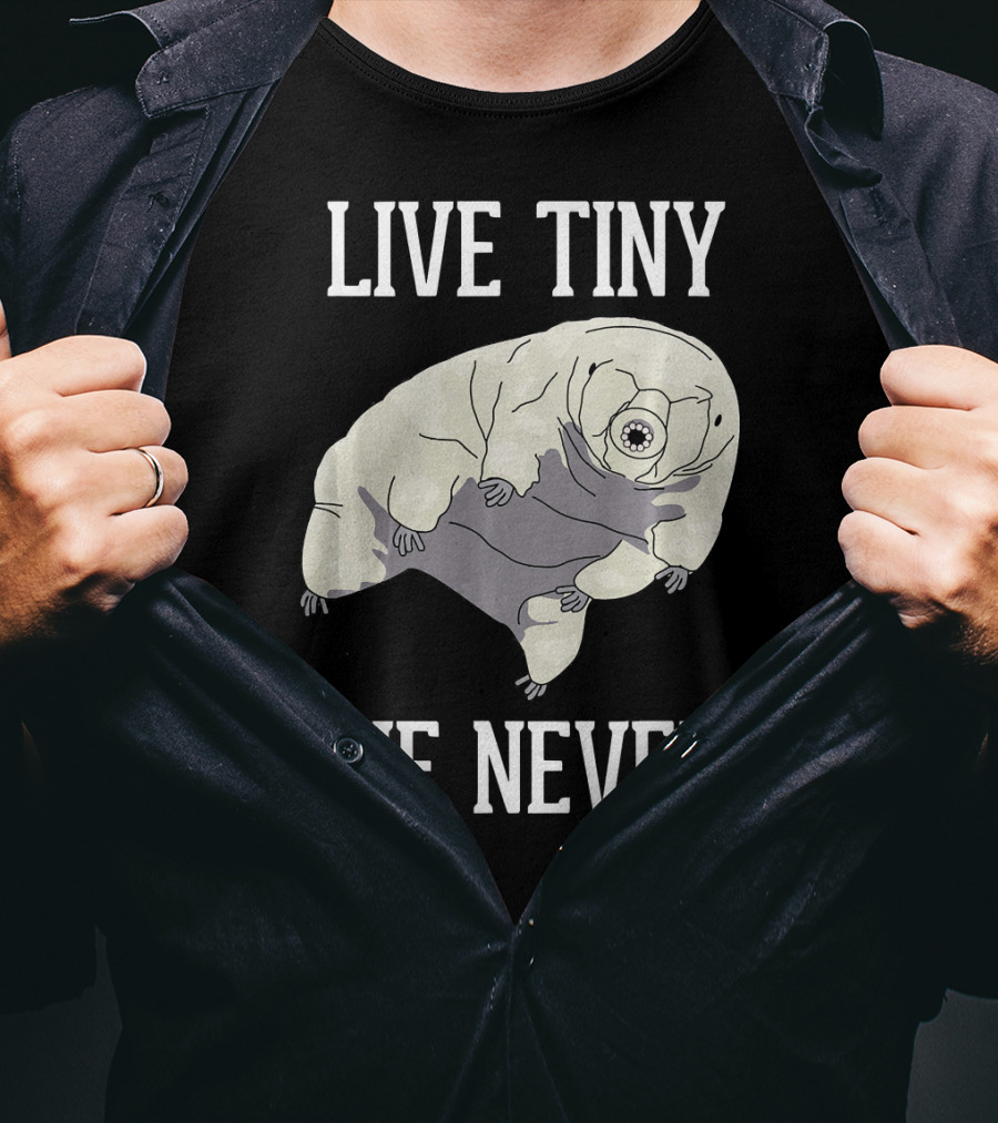 Live Tiny Die Never Cute Science Water Bear Tardigrade T-Shirt