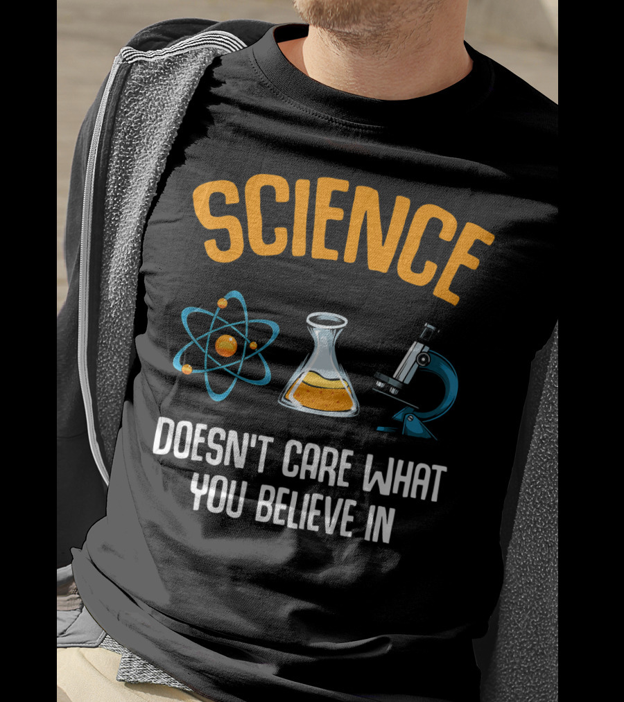 Science Doesn't Care What You Believe In Atom Flask Microscope T-Shirt