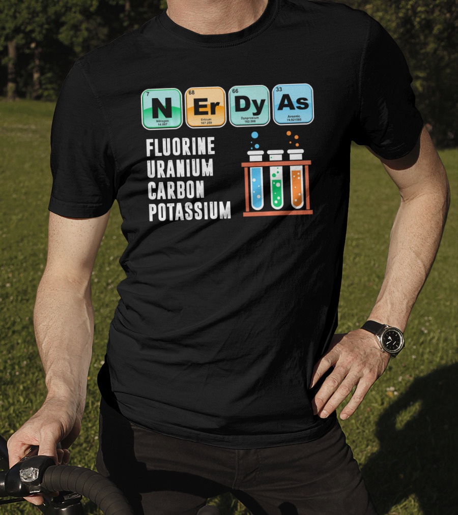 Nerdy As Fluorine Uranium Carbon Potassium Funny Chemistry Science T-Shirt