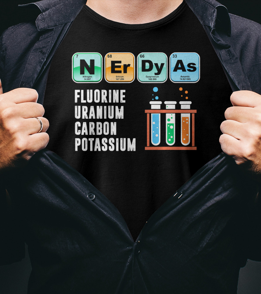 Nerdy As Fluorine Uranium Carbon Potassium Funny Chemistry Science T-Shirt