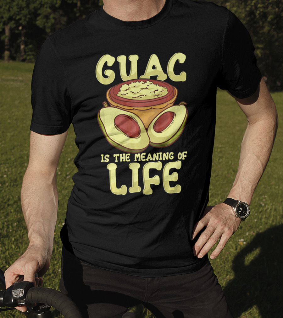 Guac Is The Meaning Of Life T-Shirt