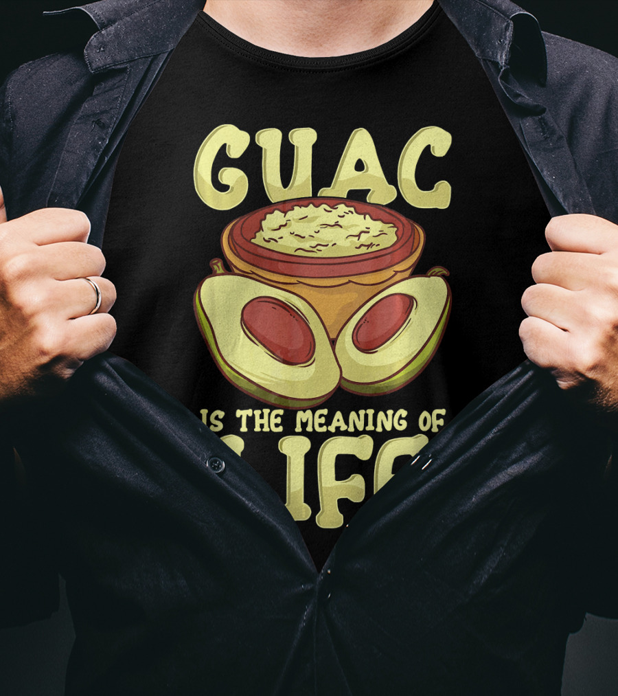 Guac Is The Meaning Of Life T-Shirt