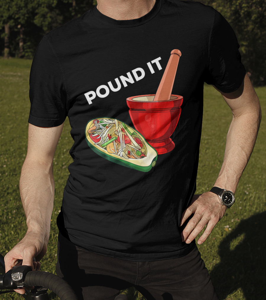 POUND IT Mortar Pestle Green Spicy Thai Papaya Salad T-Shirt