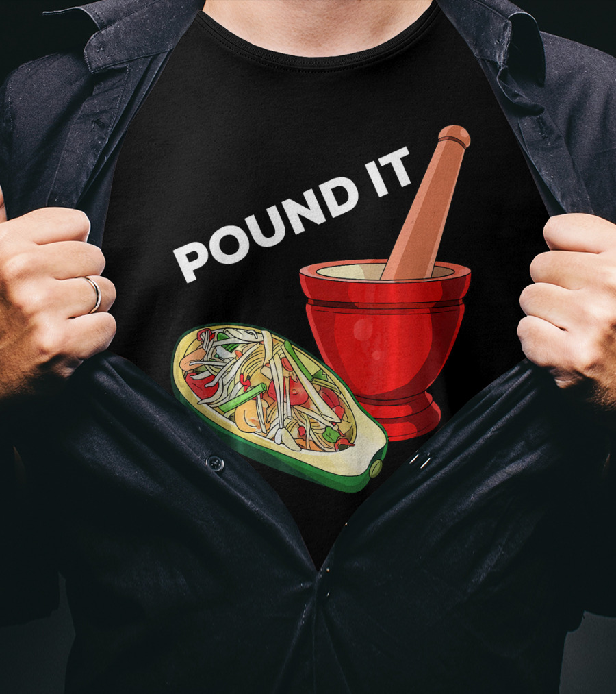 POUND IT Mortar Pestle Green Spicy Thai Papaya Salad T-Shirt
