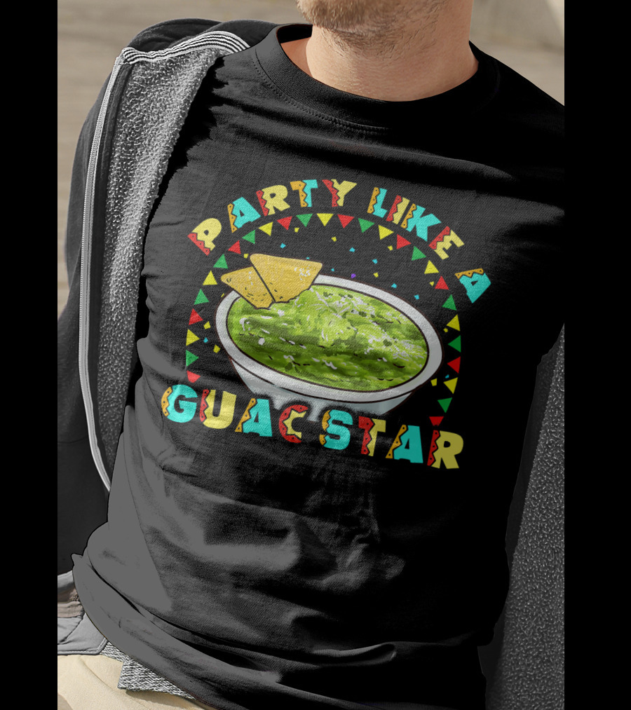 Party Like A Guac Star Guacamole Avocado Fiesta T-Shirt