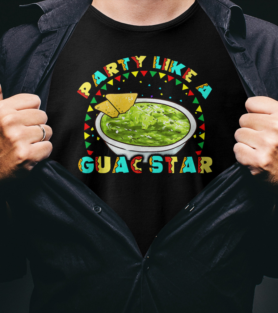 Party Like A Guac Star Guacamole Avocado Fiesta T-Shirt